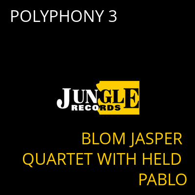 POLYPHONY 3 BLOM JASPER QUARTET WITH HELD PABLO