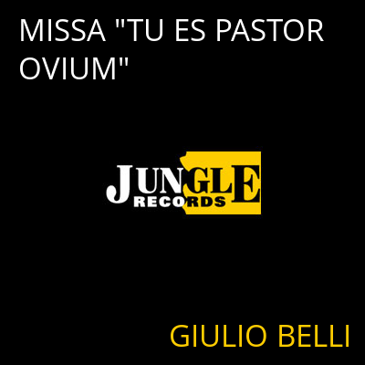 MISSA "TU ES PASTOR OVIUM" GIULIO BELLI