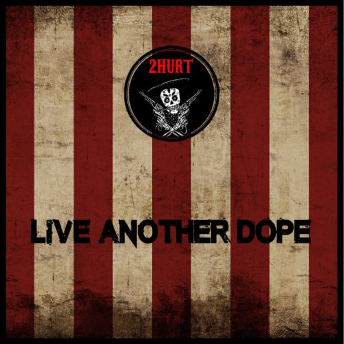 LIVE ANOTHER DOPE 2HURT
