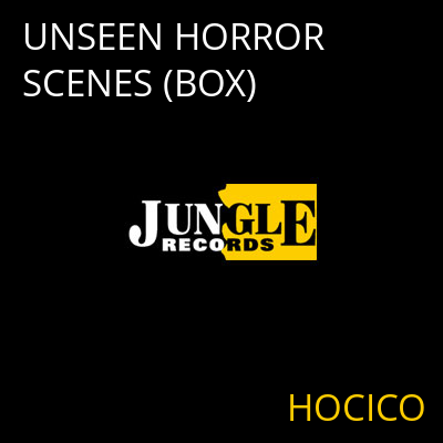 UNSEEN HORROR SCENES (BOX) HOCICO