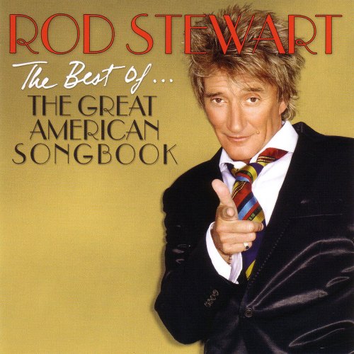 THE BEST OF.. THE GREAT AMERICAN SONGBOOK ROD STEWART
