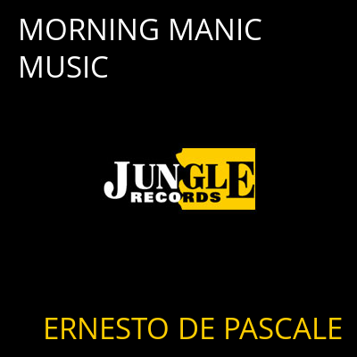 MORNING MANIC MUSIC ERNESTO DE PASCALE
