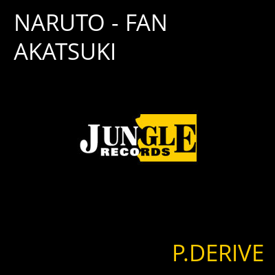 NARUTO - FAN AKATSUKI P.DERIVE