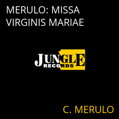 MERULO: MISSA VIRGINIS MARIAE C. MERULO