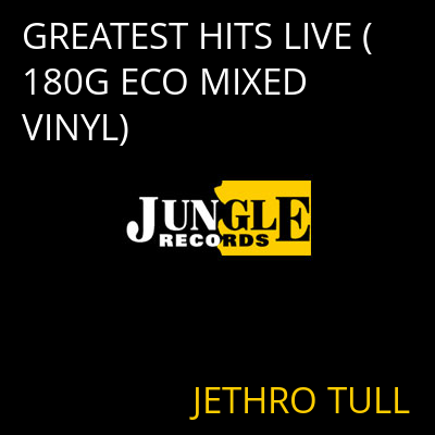 GREATEST HITS LIVE (180G ECO MIXED VINYL) JETHRO TULL