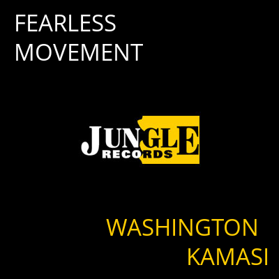 FEARLESS MOVEMENT WASHINGTON KAMASI