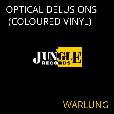OPTICAL DELUSIONS (COLOURED VINYL) WARLUNG