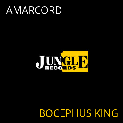 AMARCORD BOCEPHUS KING