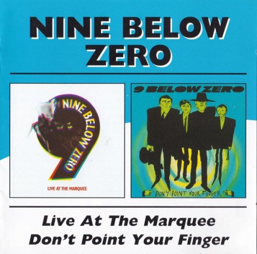 LIVE AT THE MARQUEE/DON'T POINT YOU NINE BELOW ZERO