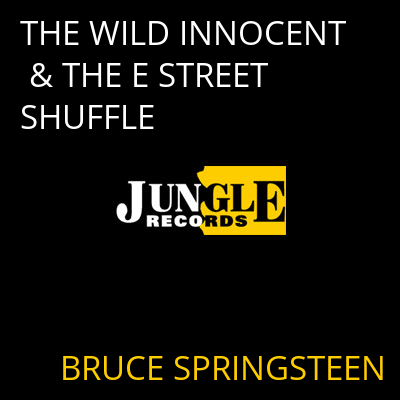 THE WILD INNOCENT & THE E STREET SHUFFLE BRUCE SPRINGSTEEN