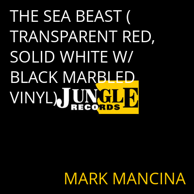 THE SEA BEAST (TRANSPARENT RED, SOLID WHITE W/ BLACK MARBLED VINYL) MARK MANCINA