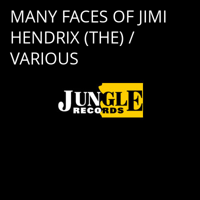 MANY FACES OF JIMI HENDRIX (THE) / VARIOUS -