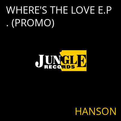 WHERE'S THE LOVE E.P. (PROMO) HANSON