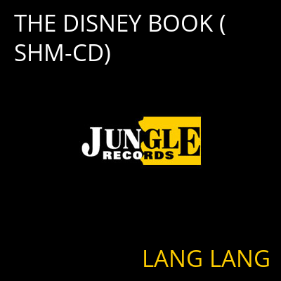 THE DISNEY BOOK (SHM-CD) LANG LANG