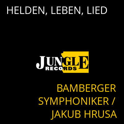 HELDEN, LEBEN, LIED BAMBERGER SYMPHONIKER / JAKUB HRUSA