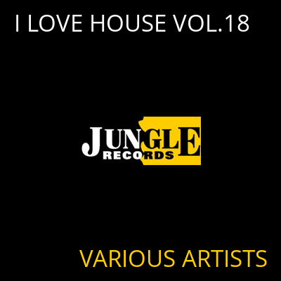 I LOVE HOUSE VOL.18 VARIOUS ARTISTS
