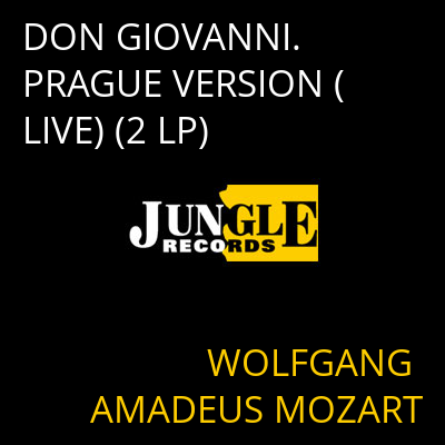 DON GIOVANNI. PRAGUE VERSION (LIVE) (2 LP) WOLFGANG AMADEUS MOZART