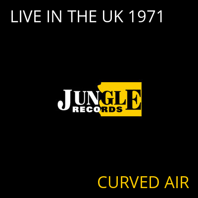 LIVE IN THE UK 1971 CURVED AIR