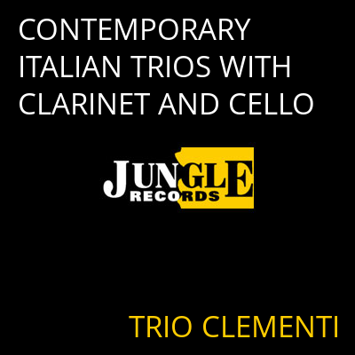 CONTEMPORARY ITALIAN TRIOS WITH CLARINET AND CELLO TRIO CLEMENTI