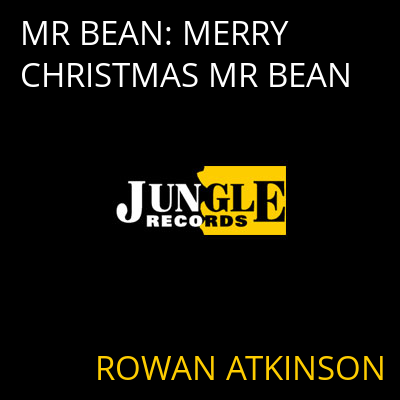 MR BEAN: MERRY CHRISTMAS MR BEAN ROWAN ATKINSON