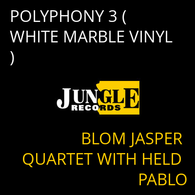 POLYPHONY 3 (WHITE MARBLE VINYL) BLOM JASPER QUARTET WITH HELD PABLO