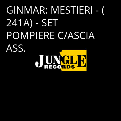 GINMAR: MESTIERI - (241A) - SET POMPIERE C/ASCIA ASS. -