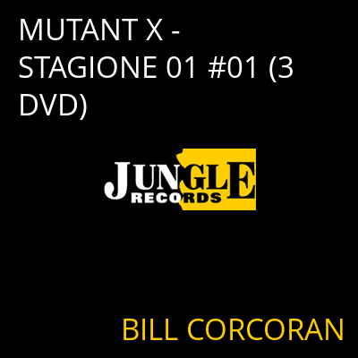 MUTANT X - STAGIONE 01 #01 (3 DVD) BILL CORCORAN