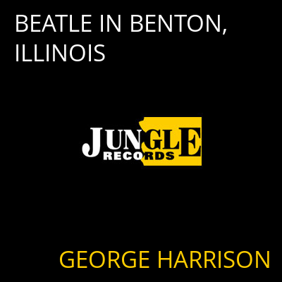 BEATLE IN BENTON, ILLINOIS GEORGE HARRISON