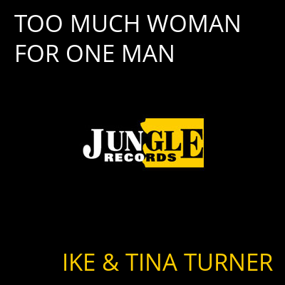TOO MUCH WOMAN FOR ONE MAN IKE & TINA TURNER