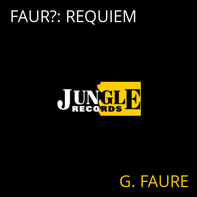 FAUR?: REQUIEM G. FAURE