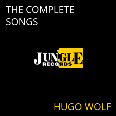 THE COMPLETE SONGS HUGO WOLF