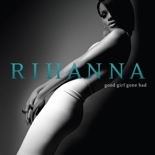 GOOD GIRL GONE BAD RIHANNA