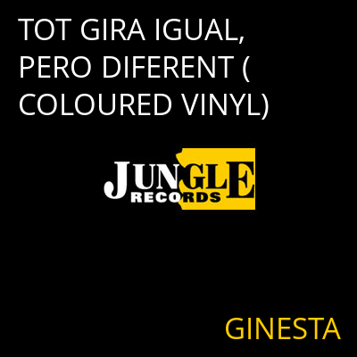 TOT GIRA IGUAL, PERO DIFERENT (COLOURED VINYL) GINESTA