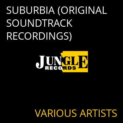 SUBURBIA (ORIGINAL SOUNDTRACK RECORDINGS) VARIOUS ARTISTS