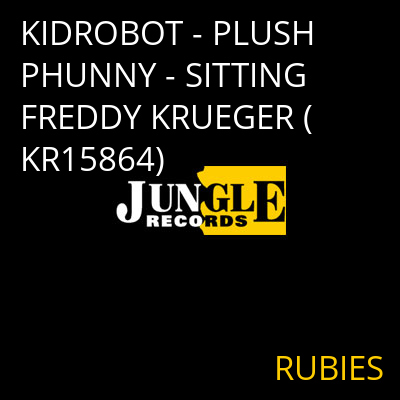 KIDROBOT - PLUSH PHUNNY - SITTING FREDDY KRUEGER (KR15864) RUBIES