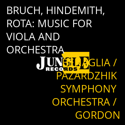 BRUCH, HINDEMITH, ROTA: MUSIC FOR VIOLA AND ORCHESTRA BENAGLIA / PAZARDZHIK SYMPHONY ORCHESTRA / GORDON