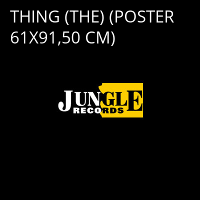 THING (THE) (POSTER 61X91,50 CM) -