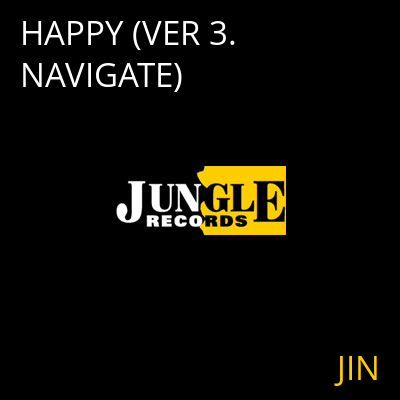 HAPPY (VER 3. NAVIGATE) JIN