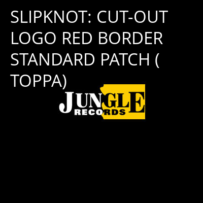 SLIPKNOT: CUT-OUT LOGO RED BORDER STANDARD PATCH (TOPPA) -
