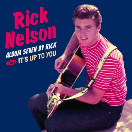 ALBUM SEVEN BY RICK + IT? UP TO YOU RICK NELSON