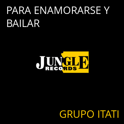 PARA ENAMORARSE Y BAILAR GRUPO ITATI