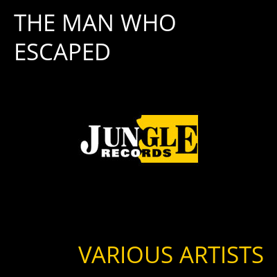 THE MAN WHO ESCAPED VARIOUS ARTISTS
