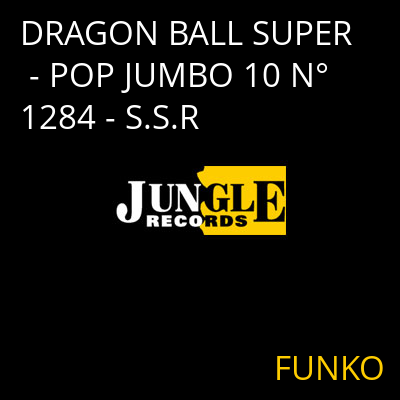 DRAGON BALL SUPER - POP JUMBO 10 N° 1284 - S.S.R FUNKO
