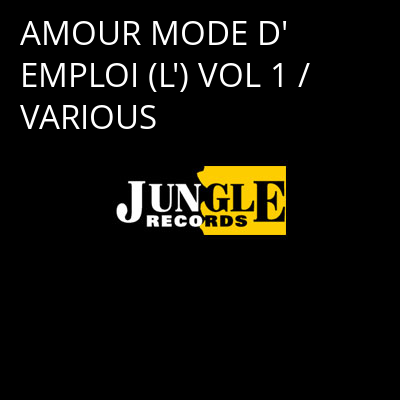 AMOUR MODE D'EMPLOI (L') VOL 1 / VARIOUS -