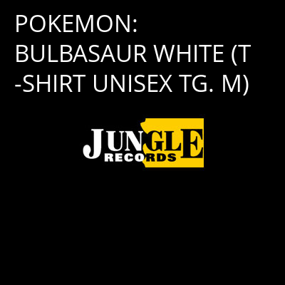 POKEMON: BULBASAUR WHITE (T-SHIRT UNISEX TG. M) -