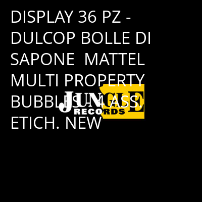 DISPLAY 36 PZ - DULCOP BOLLE DI SAPONE  MATTEL MULTI PROPERTY BUBBLES - 4 ASS. ETICH. NEW -