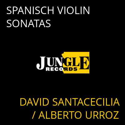 SPANISCH VIOLIN SONATAS DAVID SANTACECILIA / ALBERTO URROZ