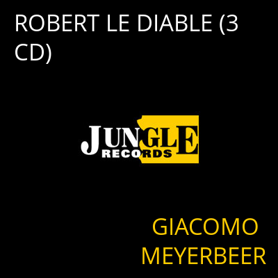 ROBERT LE DIABLE (3 CD) GIACOMO MEYERBEER