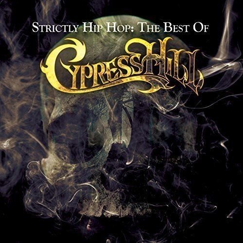 STRICTLY HIP HOP: THE BEST OF CYPRESS HILL CYPRESS HILL