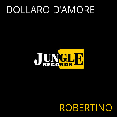 DOLLARO D'AMORE ROBERTINO